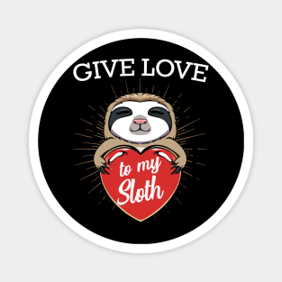 Sloth - Give Love To My Sloth - Cute Lazy Animal Heart Magnet